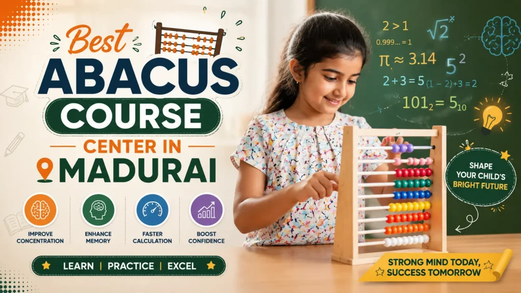 Find the best Abacus Course Center in Madurai. Learn how to choose the right classes, course benefits, fees, curriculum, and tips for your child's success.