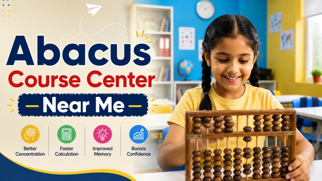 Looking for the best abacus course center near me? Learn how to compare classes, fees, teachers, benefits, and choose the right program for your child.